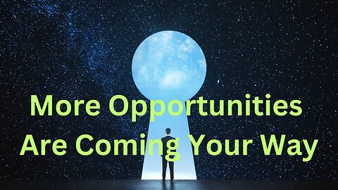 More Opportunities Are Coming Your Way ∞The Creators, Channeled by Daniel Scranton 7-02-24