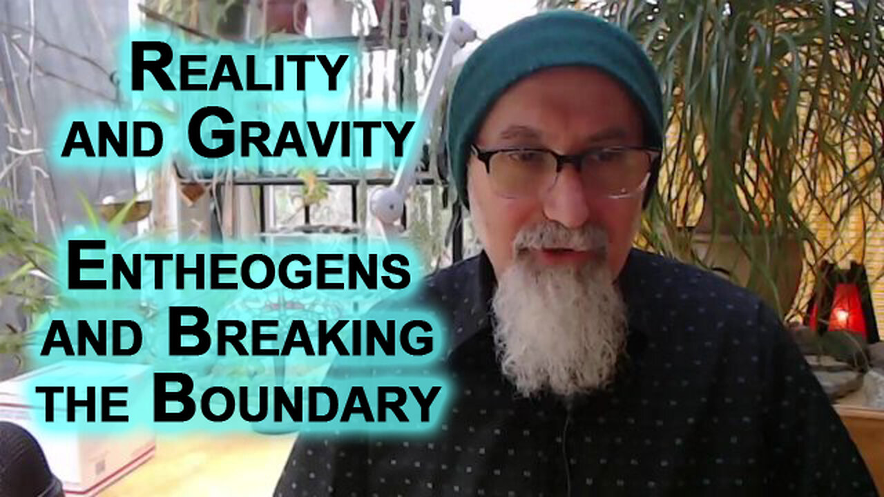 Reality and Gravity: Entheogens and Breaking the Boundary