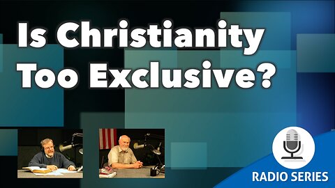 Is Christianity Too Exclusive?