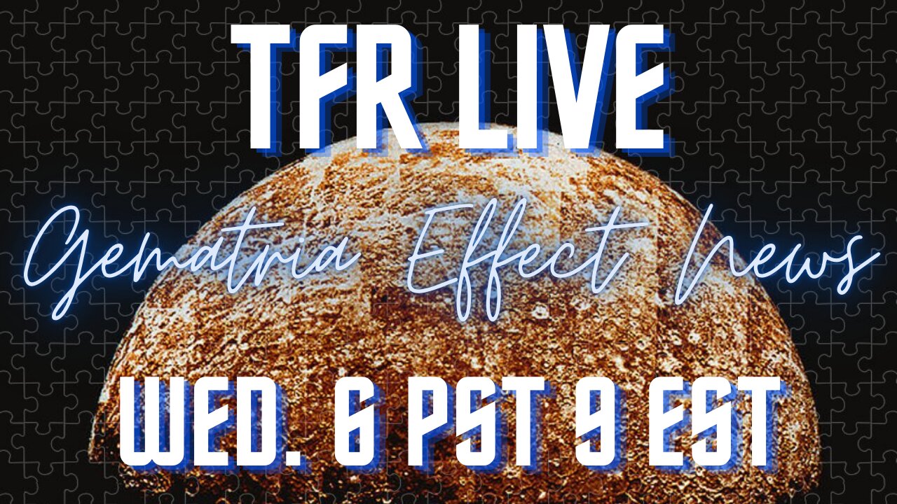 Gematria Effect News | TFR Live | Russia & Ukraine | Wed. March 9, 2022
