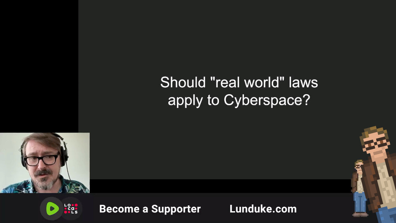 Should "Real World" laws apply to Cyberspace?