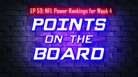 Points on the Board - NFL Power Rankings for Week 4!