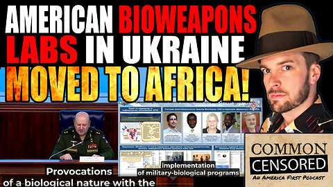 AMERICAN BIOWEAPONS LABS IN UKRAINE MOVED TO AFRICA! 