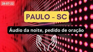 PAULO-SC Áudio da noite Pedido de Oração