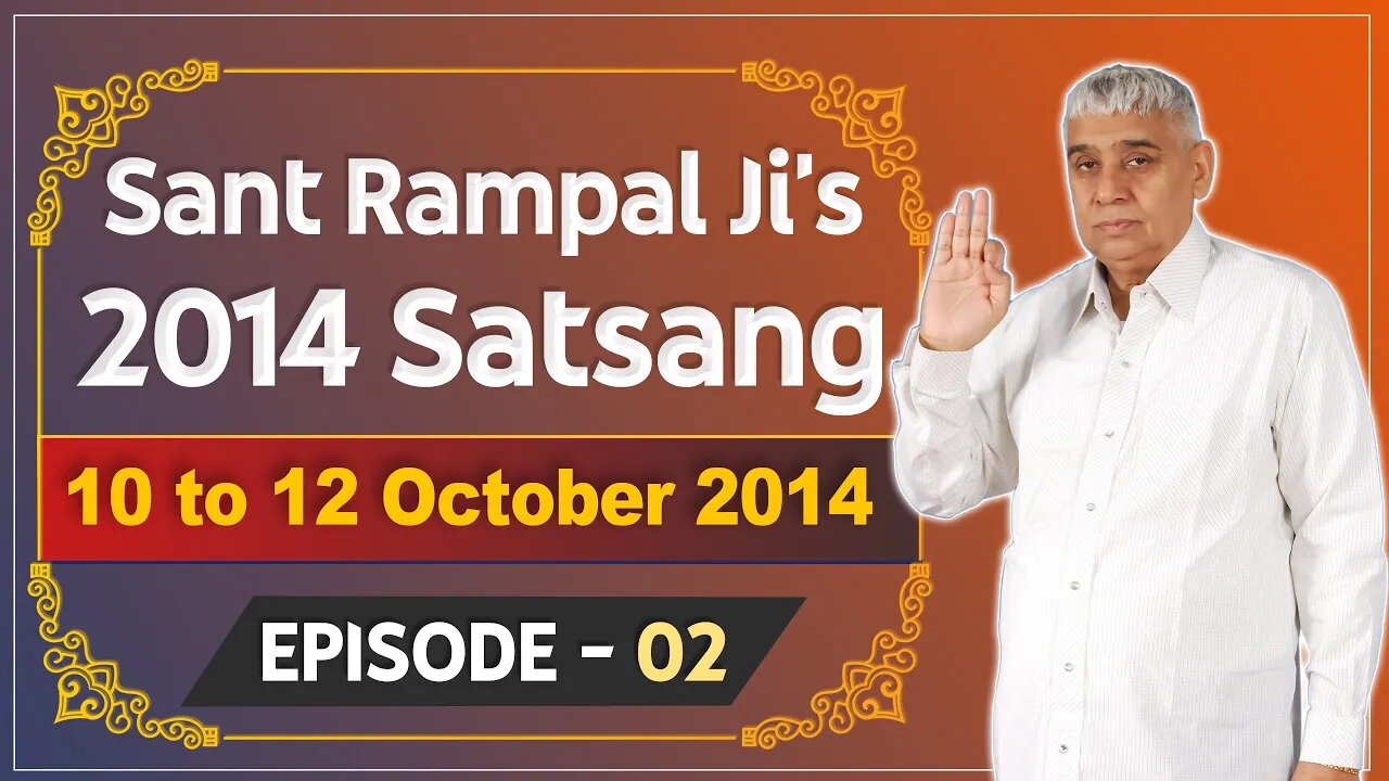 Sant Rampal Ji's 2014 Satsangs | 10 to 12 October 2014 HD | Episode - 02 | SATLOK ASHRAM