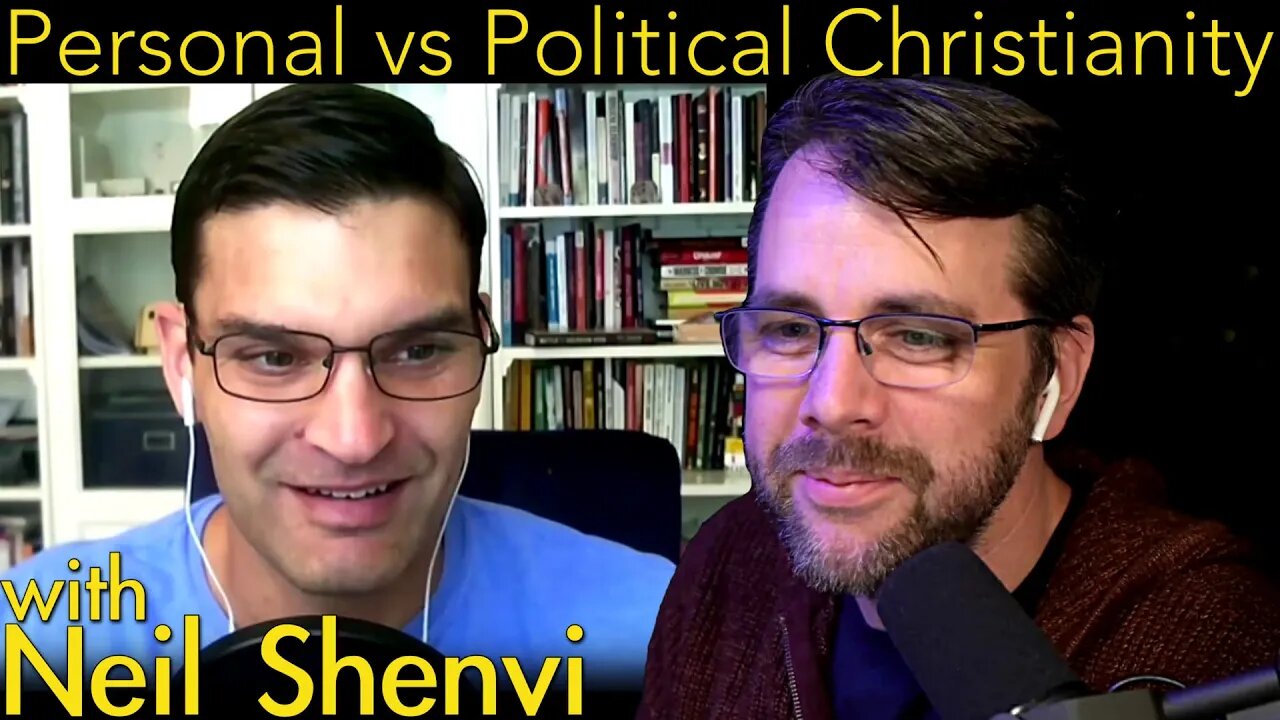 Personal vs. Political Christianity | with Neil Shenvi