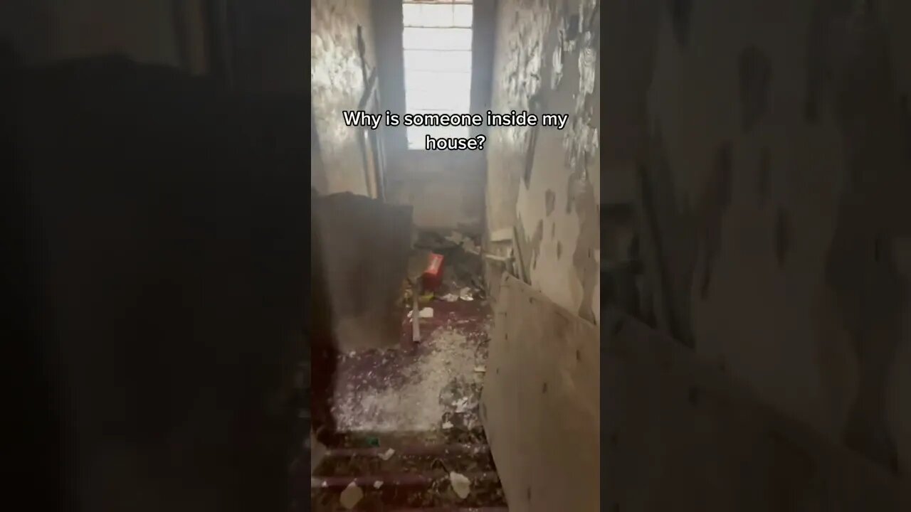Someone’s inside my house!