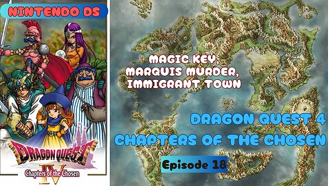 Dragon Quest 4: Chapters of the Chosen ep 18 Magic Key, Marquis Murder (us), Immigrant Town