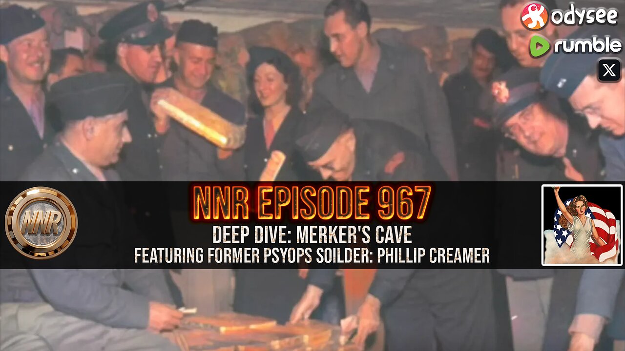 NNR ֍ EPISODE 967 ֍ "MERKER'S MINE AND PLUNDERING OF FALLEN GERMANY" FEATURING FORMER PSYOPS SOLIDER: PHILLIP CREAMER