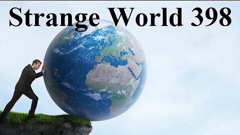 Strange World 398 - Never Say Never with Karen B and Mark Sargent - Flat Earth