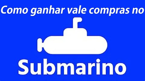 Submarino como ganhar vale compras, usando o site LootUp