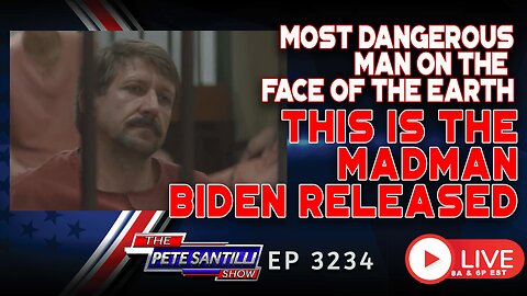 THIS IS WHO BIDEN RELEASED: “THE MOST DANGEROUS MAN ON THE FACE OF THE EARTH” | EP 3234-8AM