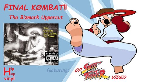 Final Kombat!! the Bizmark Uppercut- Boombox Collosus (O.P. Street Fighter Edition) video