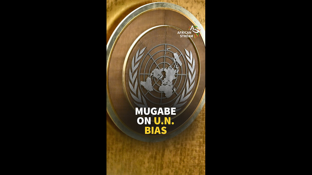 MUGABE ON U.N. BIAS