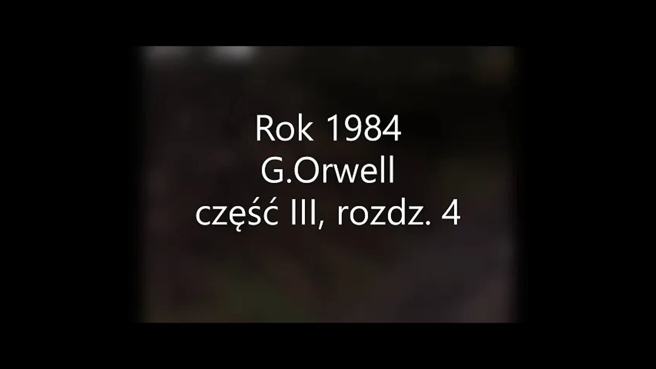 Rok 1984 - Geogre Orwell część III, rozdz 4