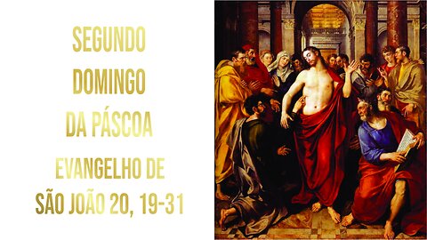 Evangelho do Segundo Domingo da Páscoa - Ano A Jo 20, 19-31