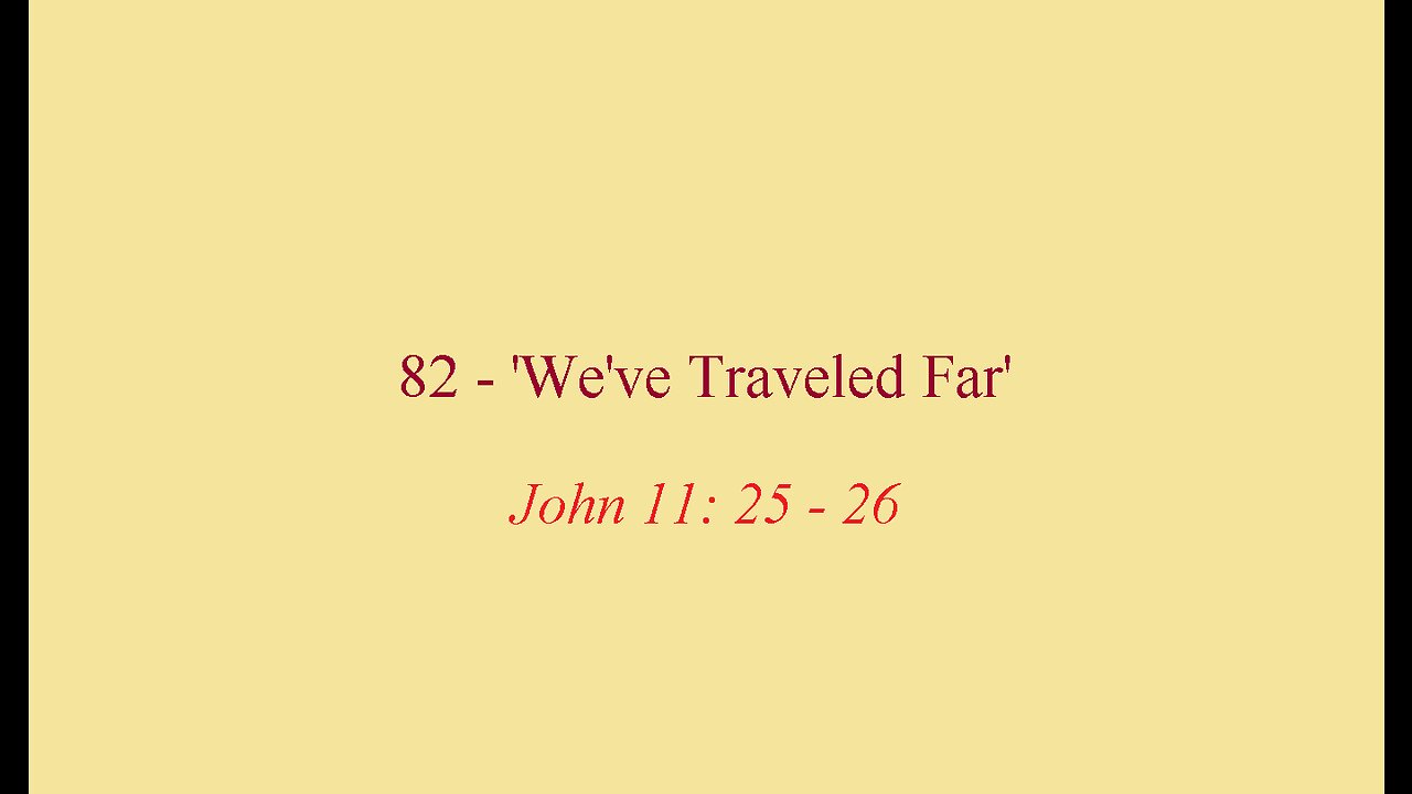 82 - 'We've Traveled Far'