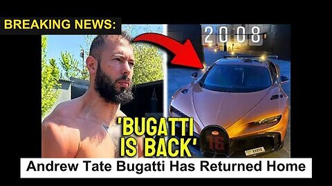 BREAKING NEWS: Andrew Tate Bugatti Has Returned Home