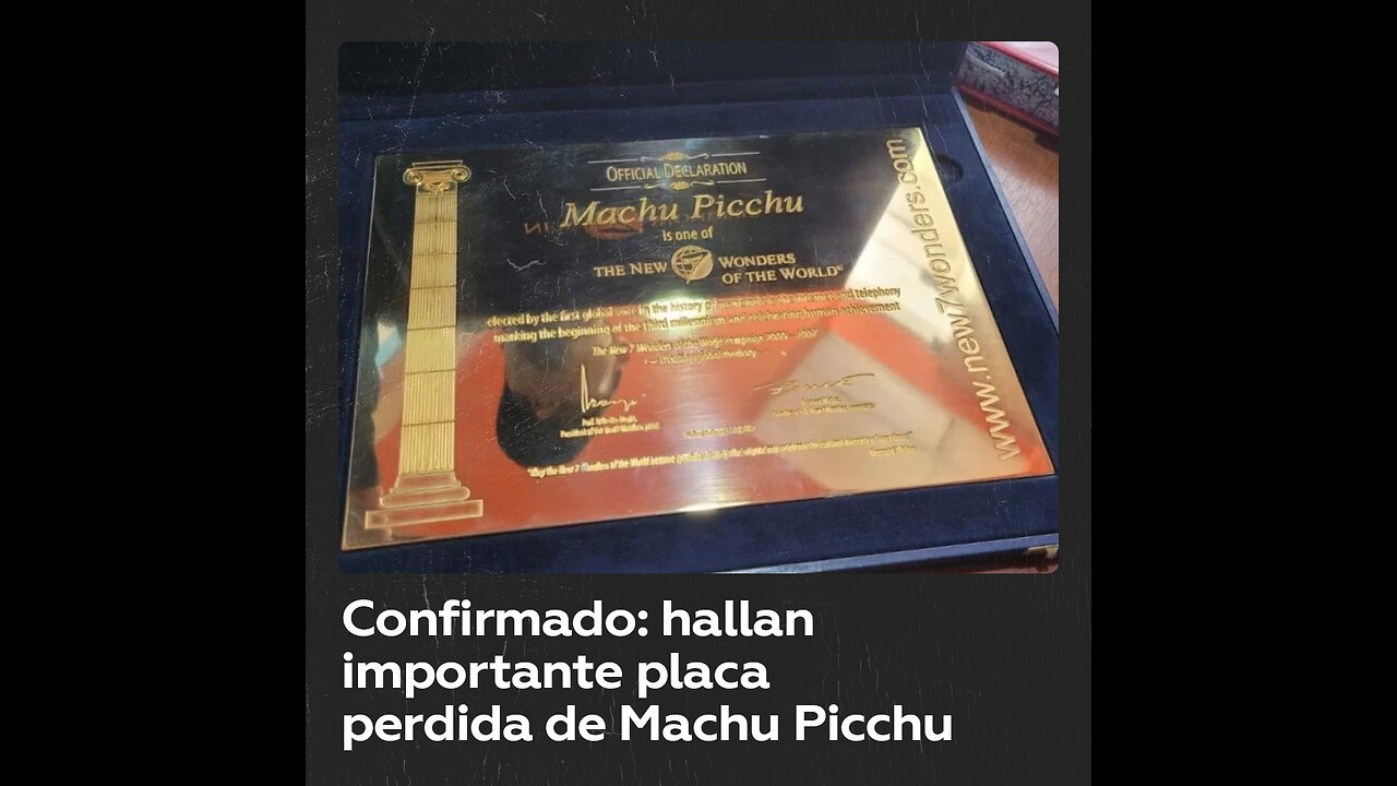 Hallan la placa perdida que reconoce a Machu Picchu como maravilla del mundo