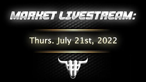 Market Livestream - July 21st, 2022