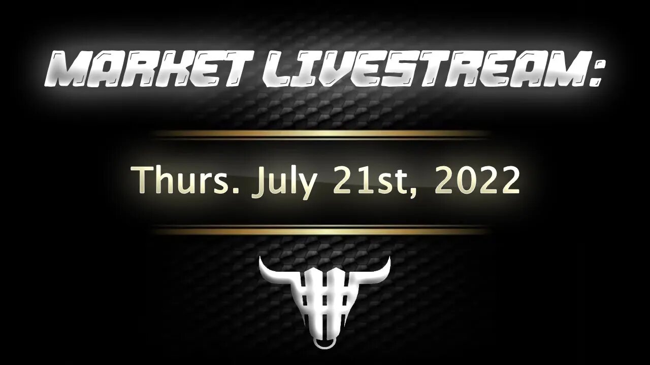 Market Livestream - July 21st, 2022