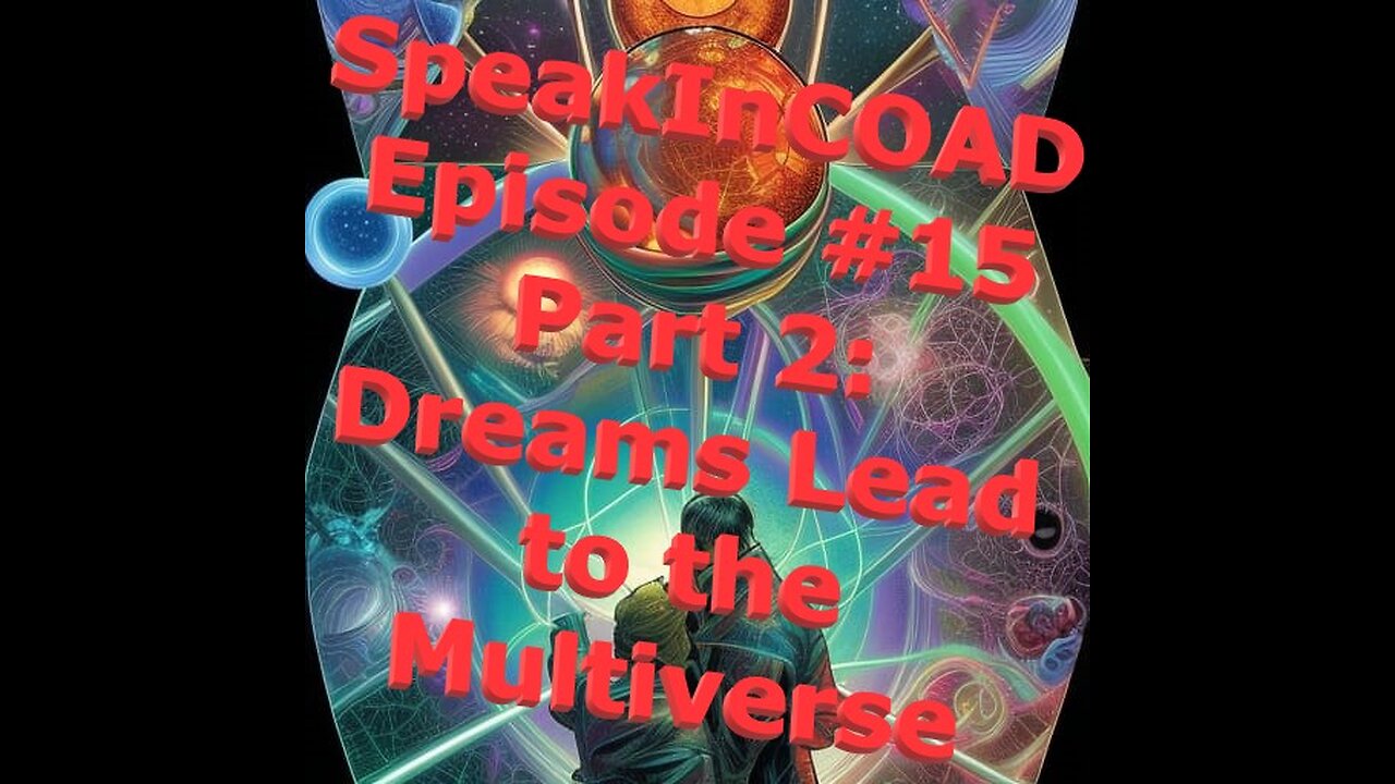 Episode #15 Part 2: Dreams Lead to the Multiverse