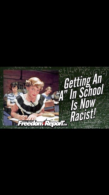 GETTING AN "A" IN SCHOOL OR COLLEGE IS NOW RACIST - WHITE PEOPLE ARE NOT ALLOWED TO DO WELL!
