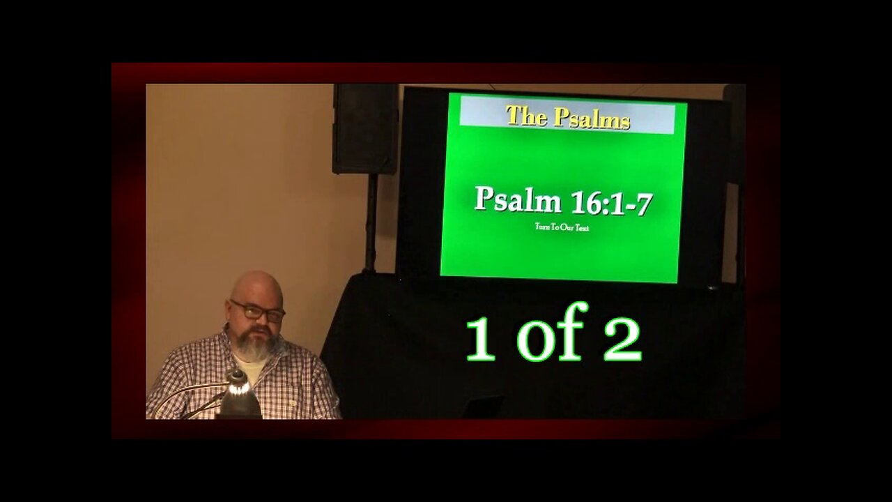 Psalm 16:1-7 (Psalm Studies) 1 of 2