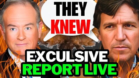 Tucker Carlson LEAKS DAMNING Info—EVERYONE in PANIC MODE! Bill O'Reilly AGREES