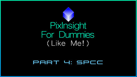 PixInsight For Dummies (Like Me!) | Part 4: SPCC