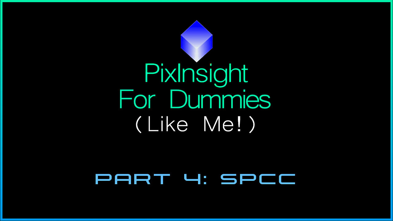 PixInsight For Dummies (Like Me!) | Part 4: SPCC