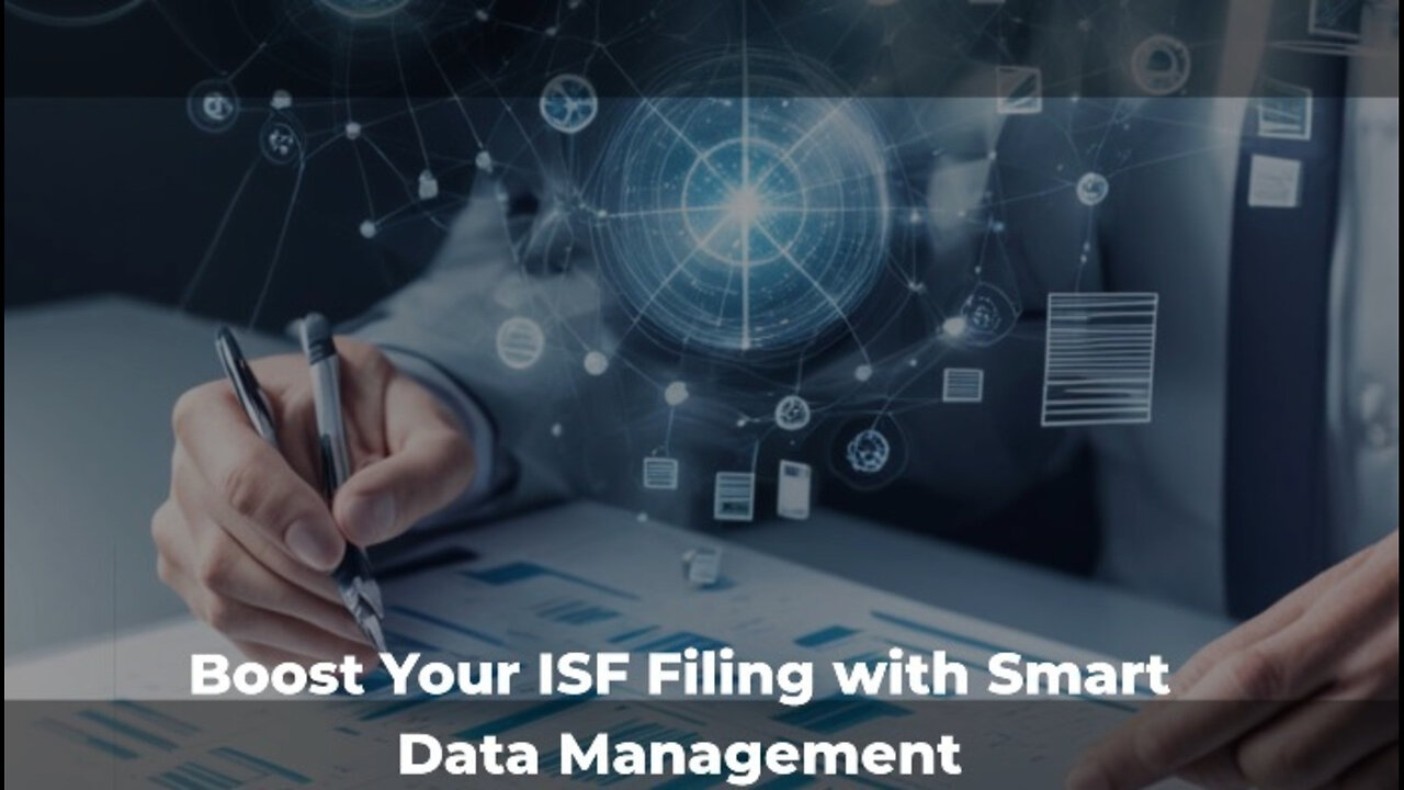 Unlocking Efficiency: Mastering Data Management for ISF Filings