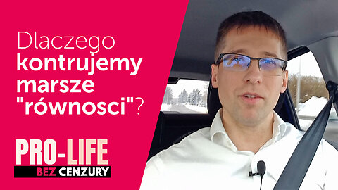 Pro-Life Bez Cenzury: Dlaczego kontrujemy marsze "równości"?