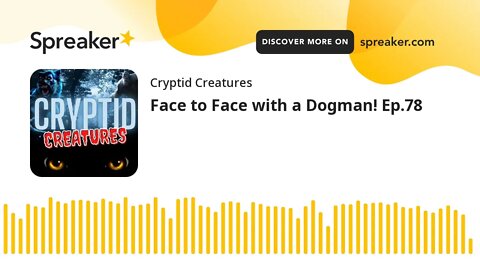 Face to Face with a Dogman! Ep.78