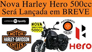 NOVA HARLEY HERO até 500cc será lançada na INDIA em BREVE, disse HERO CEO