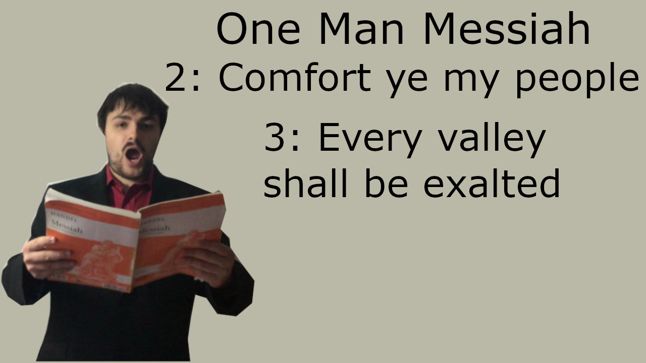 One man Messiah - Comfort ye my people & Every valley shall be exalted - Handel