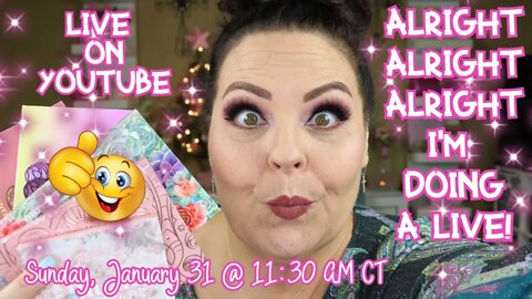 ALRIGHT, ALRIGHT, ALLLLRIIIGGGGT, I'M DOING A LIVE!!!
