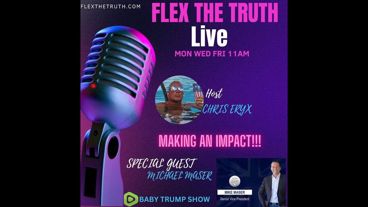 FLEX THE TRUTH W CHRIS ERYX & SPECIAL GUEST MICHAEL MASER