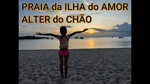 ILHA DO AMOR - ALTER DO CHÃO SANTARÉM PARÁ RIO TAPAJÓS #amazonas #alterdochao #tapajós