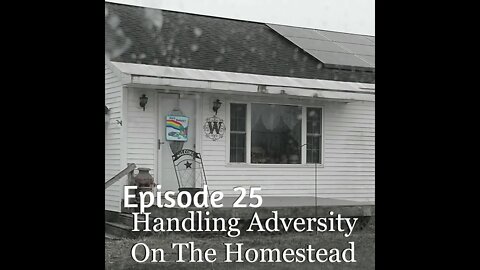S1E25 Handling Adversity On The Homestead