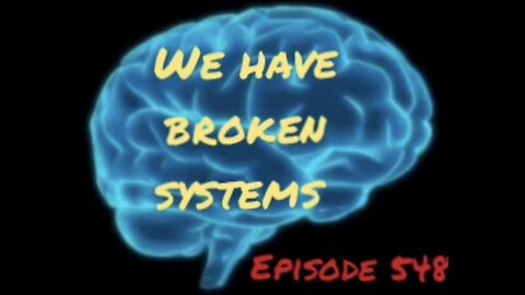WE HAVE BROKEN SYSTEMS, WAR FOR YOUR MIND, Episode 548 with HonestWalterWhite