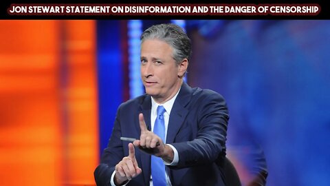 Jon Stewart Statement On Disinformation and The Danger of Censorship