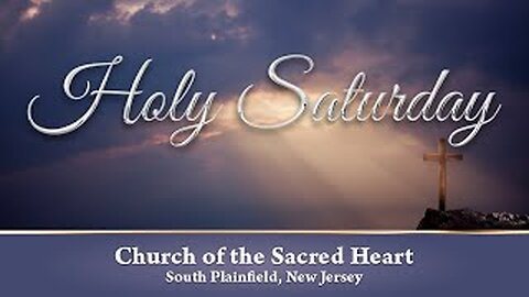 Solemn Easter Vigil - Holy Saturday// April 8, 2023 // Church of the Sacred Heart