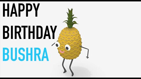 Happy Birthday BUSHRA! - PINEAPPLE Birthday Song