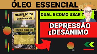 DEPRESSÃO | DESÂNIMO | QUAIS ÓLEOS ESSENCIAIS E COMO USAR PARA AUXILIAR.