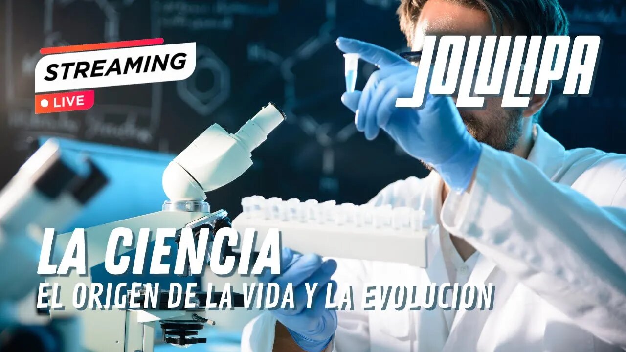 En vivo con JOLULIPA - La ciencia, el origen de la vida y la evolución