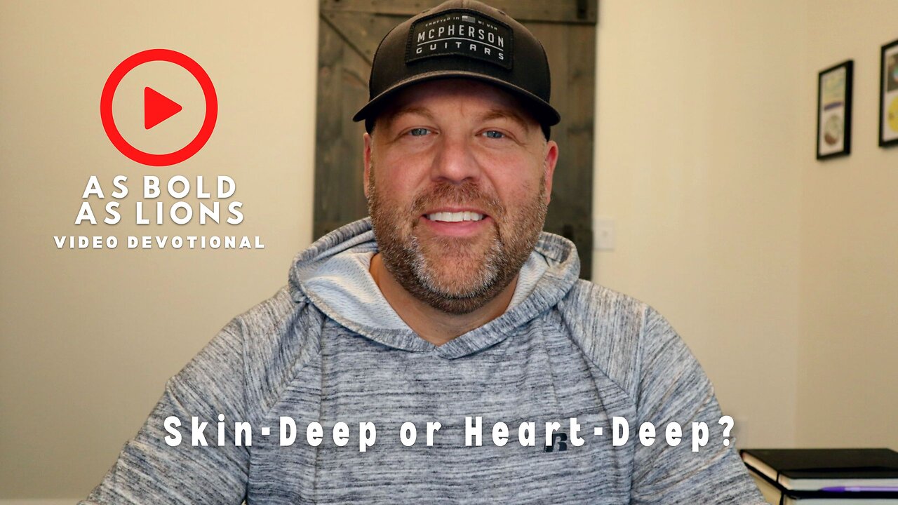 Skin-Deep or Heart-Deep? | AS BOLD AS LIONS DEVOTIONAL | August 14, 2023