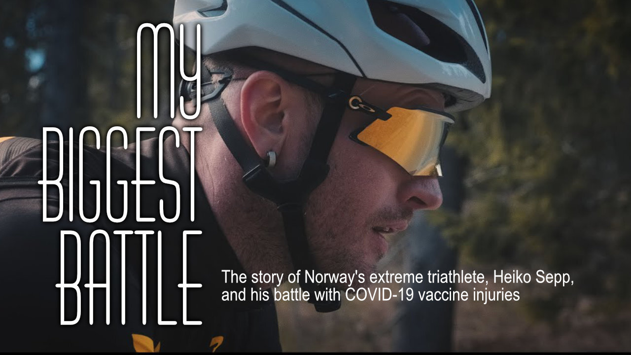 My Biggest Battle (The Tragic Story Of COVID Vaccine-Injured Extreme Triathlete Heiko Sepp)