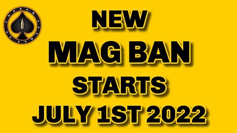 A New Mag Ban Takes Effect On July 1st 2022