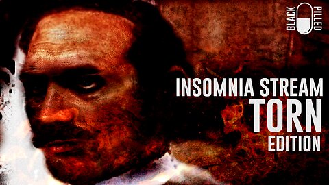 INSOMNIA STREAM: TORN EDITION